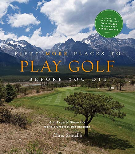 Fifty More Places To Play Golf Before You Die