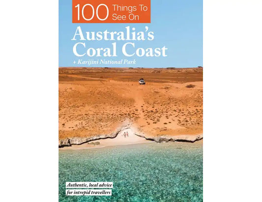100 Things To See On Australia's Coral Coast Book