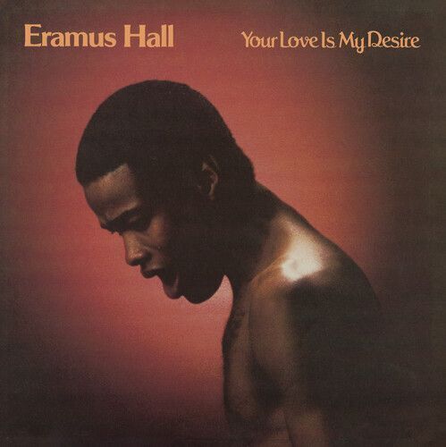 ERAMUS HALL - YOUR LOVE IS MY DESIRE NEW VINYL