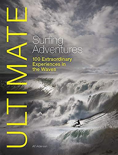 BOOK - Ultimate Surfing Adventures: 100 Extraordinary Experiences